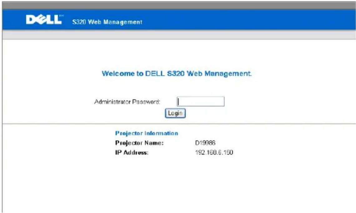 DELL™ S320 Web Management Welcome to DELL S320 Web Management. Administrator Password: Login Projector Information Projector Name: D19986 IP Address: 192.168.6.150