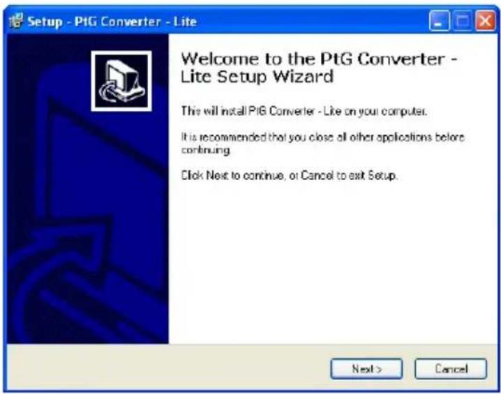 Setup - PtG Converter - Lite Welcome to the PtG Converter - Lite Setup Wizard This will install PtG Converter - Lite on your computer. It is recommended that you close all other applications before continuing Click Next to continue, or Cancel to exit Setup. Next > Cancel