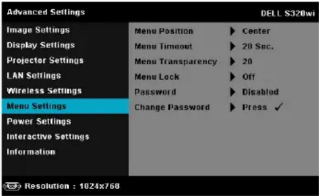 Advanced Settings DELL S320wi Image Settings Menu Position ▶ Center Display Settings Menu Timeout ▶ 20 Sec. Projector Settings Menu Transparency ▶ 20 LAN Settings Menu Lock ▶ Off Wireless Settings Password ▶ Disabled Menu Settings Change Password ▶ Press ✓ Power Settings Interactive Settings Information Resolution : 1024x768