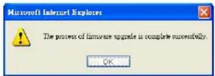 Microsoft Internet Explorer The process of firmware upgrade is complete successfully. OK