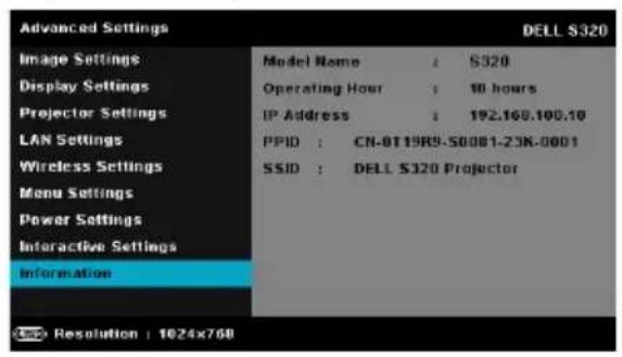 Advanced Settings Image Settings Display Settings Projector Settings LAN Settings Wireless Settings Menu Settings Power Settings Interactive Settings Information Model Name : S320 Operating Hour : 10 hours IP Address : 192.160.100.10 PPID : CN-0T19R9-S0081-23K-0001 SSID : DELL S320 Projector Resolution : 1024x768