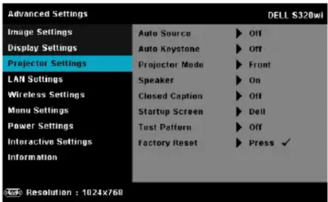 Advanced Settings DELL $320wi Image Settings Auto Source ▶ Off Display Settings Auto Keystone ▶ Off Projector Settings Projector Mode ▶ Front LAN Settings Speaker ▶ On Wireless Settings Closed Caption ▶ Off Menu Settings Startup Screen ▶ Dell Power Settings Test Pattern ▶ Off Interactive Settings Factory Reset ▶ Press ✓ Information Resolution : 1024x768