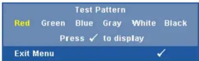 Test Pattern Red Green Blue Gray White Black Press ✓ to display Exit Menu ✓