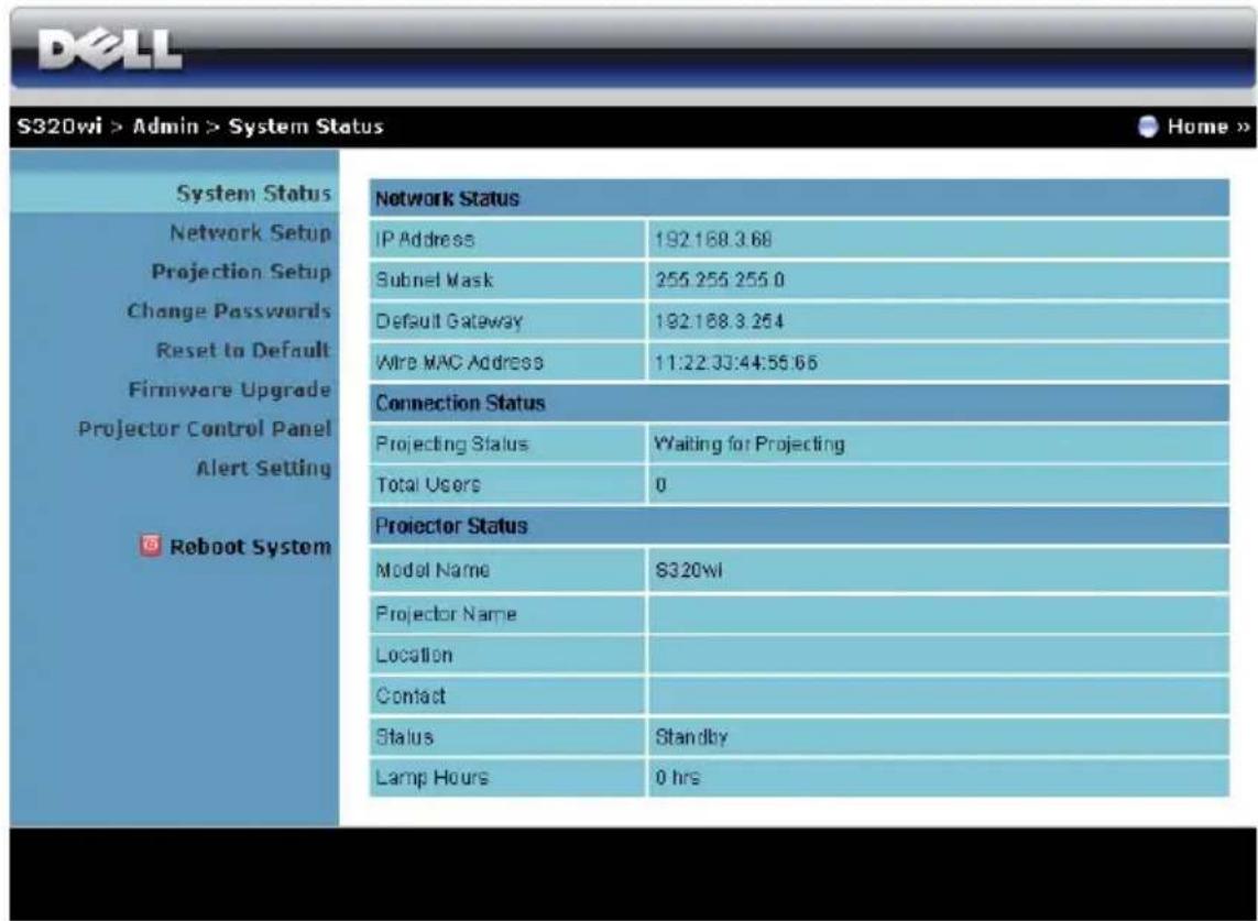 S320wi > Admin > System Status Home > System Status Network Setup Projection Setup Change Passwords Reset to Default Firmware Upgrade Projector Control Panel Alert Setting Reboot System Network Status IP Address 192.168.3.68 Subnet Mask 255.255.255.0 Default Gateway 192.168.3.264 Wire MAC Address 11:22:33:44:55:66 Connection Status Projecting Status Waiting for Projecting Total Users 0 Projector Status Model Name S320wi Projector Name Location Contact Status Standby Lamp Hours 0 hrs