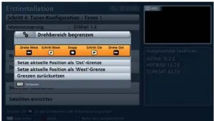 Erstinstallation Schritt 4: Tuner-Konfiguration - Tunes 1 Motorsteuerung : DISEqC 1.2 Drehbereich begrenzen Drehe West Schritt West Stopp Schritt Ost Drehe Ost Setze aktuelle Position als 'Ost'-Grenze Setze aktuelle Position als 'West'-Grenze Grenzen zurücksetzen Verklasser Satelliten einrichten Aus…