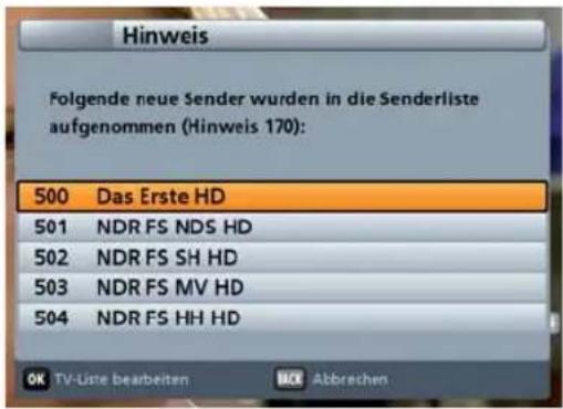 Hinweis Folgende neue Sender wurden in die Senderliste aufgenommen (Hinweis 170): 500 Das Erste HD 501 NDR FS NDS HD 502 NDR FS SH HD 503 NDR FS MV HD 504 NDR FS HH HD OK TV-Liste bearbeiten NCK Abbrechen