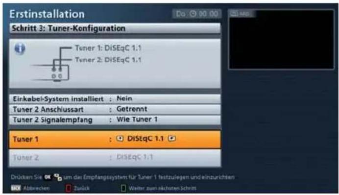 Erstinstallation Schritt 3: Tuner-Konfiguration Tuner 1: DiSEqC 1.1 Tuner 2: DiSEqC 1.1 Einkabel-System installiert : Nein Tuner 2 Anschlussart : Getrennt Tuner 2 Signalempfang : Wie Tuner 1 Tuner 1 : DiSEqC 1.1 Tuner 2 : DiSEqC 1.1 Drücken Sie um das Empfangsystem für Tuner 1 festzulegen und einzurichten Abbrücken Zurück Weiter zum einschinen Schritt