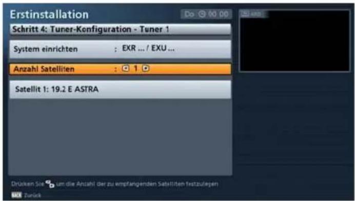 Erstinstallation Schritt 4: Tuner-Konfiguration - Tuner 1 System einrichten : EXR ... / EXU ... Anzahl Satelliten : 1 Satellit 1: 19.2 E ASTRA Drücken Sie um die Anzahl der zu empfangenden Satelliten festzulegen OK Zurich