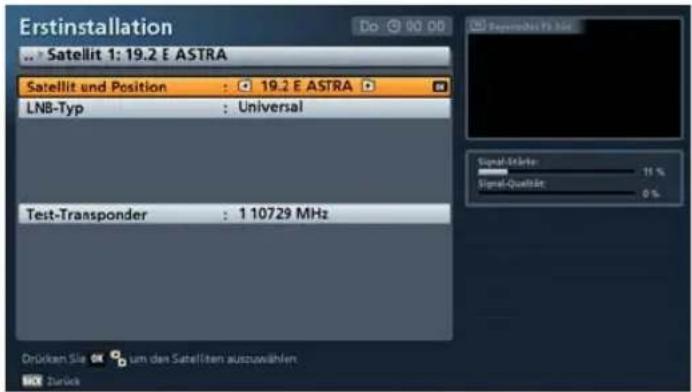 Erstinstallation Satellit 1: 19.2 E ASTRA Satellit und Position : 19.2 E ASTRA LNB-Typ : Universal Test-Transponder : 1 10729 MHz Drücken Sie um das Satelliten auszuwählen Zurück