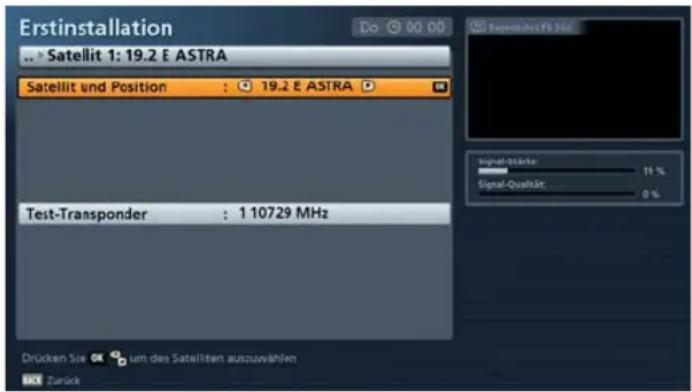 Erstinstallation Satellit 1: 19.2 E ASTRA Satellit und Position : 19.2 E ASTRA Test-Transponder : 1 10729 MHz Drücken Sie um des Satelliten auszuwählen Zurück