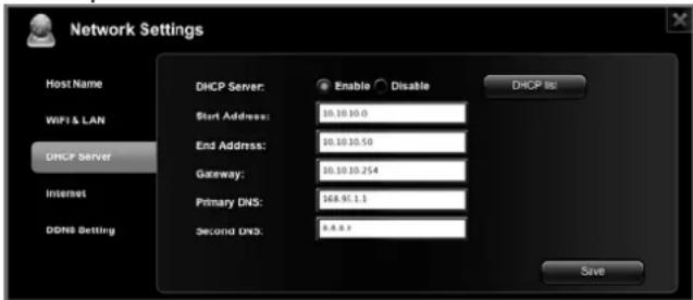 Network Settings Host Name WIFI & LAN DHCP Server Internet DDNS Setting DHCP Server: Start Address: End Address: Gateway: Primary DNS: Second DNS: Enable Disable 10.10.10.0 10.10.10.50 10.10.10.254 168.91.1 8.8.8.3 DHCP list Save