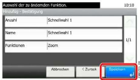 Auswahl der zu ändernden Funktion. 10:10 Hinzufug - Bestabigung Anzahl Schnellwahl 1 Name Schnellwahl 1 Funktionen Zoom 1/1 Abbrechen < Zurück Speichere