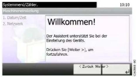 Systemmenu/Zähler. 10:10 Maschineneinstellung 1. Datum/Zeit 2. Netzwerk Willkommen! Der Assistent unterstützt Sie bei der Einstellung des Geräts. Drücken Sie [Weiter >], um fortzufahren. < Zurück Weiter >