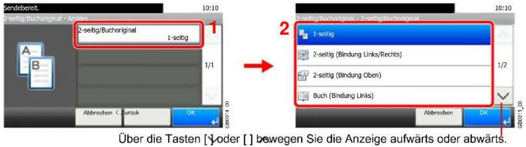 Sendebereit 2-seitig/Buchoriginal - Andere 10:10 2-seitig/Buchoriginal 1-seitig 1/1 Abbrechen < Zurück OK GB07-4.00 Über die Tasten [ ] oder [ ] bewegen Sie die Anzeige aufwärts oder abwärts. 10:10 2-seitig/Buchoriginal - 2-seitig/Buchoriginal 1-seitig 2-seitig (Bindung Links/Rechts) 1/2 2-seitig (Bindung Oben) Buch (Bindung Links) Abbrechen OK GB07-1_00