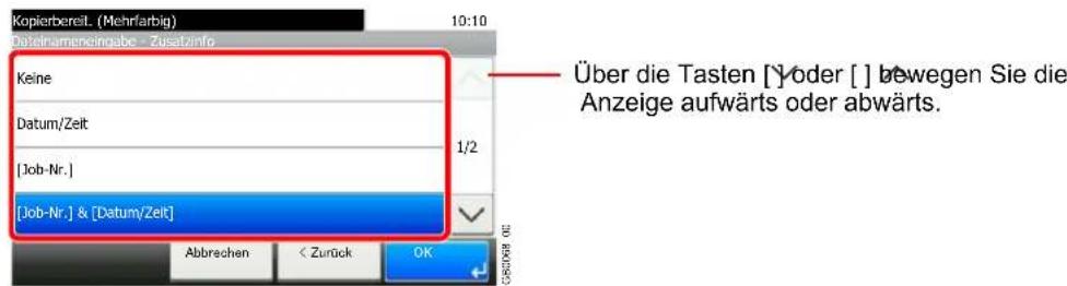 Kopierbereit. (Mehrfarbig) Dazifinamengingabe - Zusatzinfo Keine Datum/Zeit [Job-Nr.] [Job-Nr.] & [Datum/Zeit] Über die Tasten [ ] oder [ ] bewegen Sie die Anzeige aufwärts oder abwärts. Abbrechen < Zurück OK