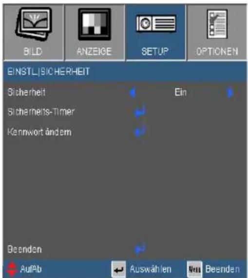 BILD ANZEIGE SETUP OPTIONEN EINSTLISICHERHEIT Sicherheit Ein Sicherheits-Timer Kennwort ändern Deenden AufAb Auswählen Voll Beenden