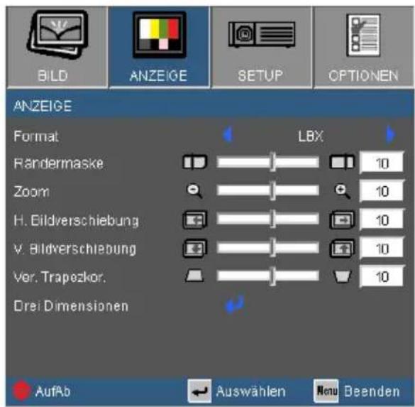 BILD ANZEIGE SETUP OPTIONEN ANZEIGE Format LBX Rändermaske 10 Zoom 10 H. Bildverschiebung 10 V. Bildverschiebung 10 Ver. Trapezkor. 10 Drei Dimensionen AufAb Auswählen Menu Beenden