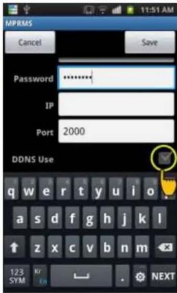 MPRMS Cancel Save Password IP Port 2000 DDNS Use q w e r t y u i o a s d f g h j k l ↑ z x c v b n m 123 Kr SYM In NEXT