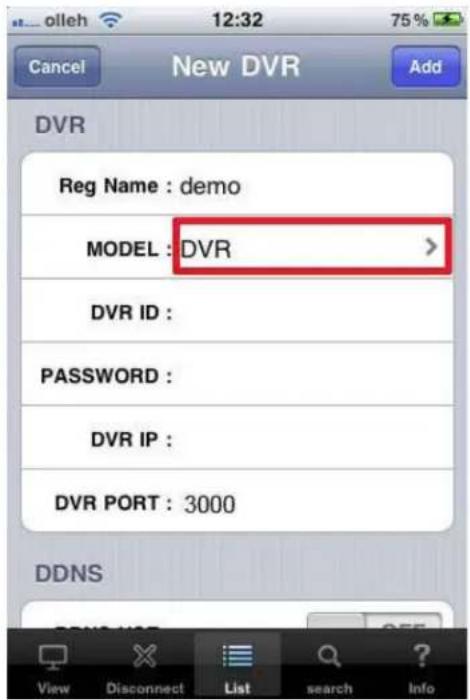 New DVR Add DVR Reg Name : demo MODEL : DVR > DVR ID : PASSWORD : DVR IP : DVR PORT : 3000 DDNS View Disconnect List search Info