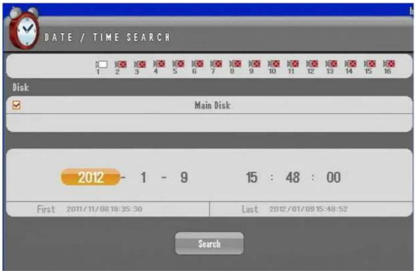 DATE / TIME SEARCH Disk Main Disk 2012 - 1 - 9 15 : 48 : 00 First 2011/11/08 19:35:30 Last 2012/01/09 15:48:52 Search