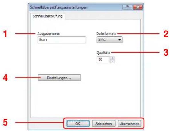 Schnellüberprüfungseinstellungen Schnelluberprüfung 1 Ausgabename: Scan Dateformat: JPEG Qualität: 50 2 3 4 Einstellungen ... OK Abbrechen Übernehmen