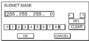 SUBNET MASK 255.255.255.0 DEL CLEAR OK CANCEL