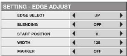 SETTING - EDGE ADJUST EDGE SELECT UP BLENDING OFF START POSITION 0 WIDTH 128 MARKER OFF