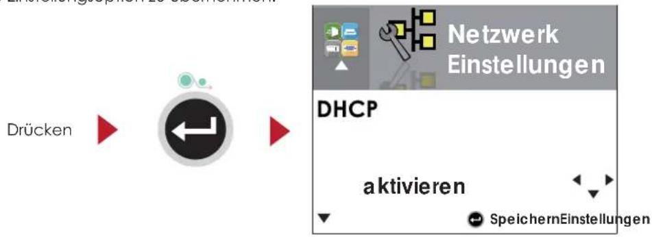 Drücken Netzwerk Einstellungen DHCP aktivieren SpeichernEinstellungen
