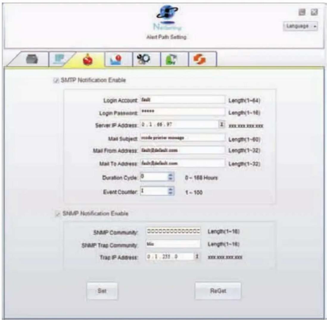 SMTP Notification Enable Login Account: fault Length(1-64) Login Password: **** Length(1-16) Server IP Address: 0, 1, 66, 97 XXXXXX XXX XXX Mail Subject: mode printer message Length(1-60) Mail From Address: fault@default.com Length(1-32) Mail To Address: fault@default.com Length(1-32) Duration Cycle: 0 0 - 168 Hours Event Counter: 1 1 - 100 SNMP Notification Enable SNMP Community: 00000000000000 Length(1-16) SNMP Trap Community: Mix Length(1-16) Trap IP Address: 0, 1, 255, 0 1 xxx xxx xxx xxx Set ReGet
