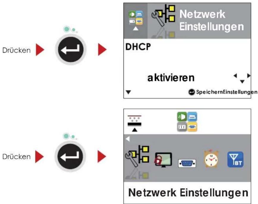 Drücken DHCP aktivieren SpeichernEinstellungen Drücken Netzwerk Einstellungen