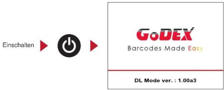 Einschalten ▶ ⏻ ▶ GoDEX Barcodes Made Easy DL Mode ver. : 1.00a3