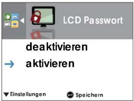 LCD Password deaktivieren → aktivieren ▼Einstellungen Speichern