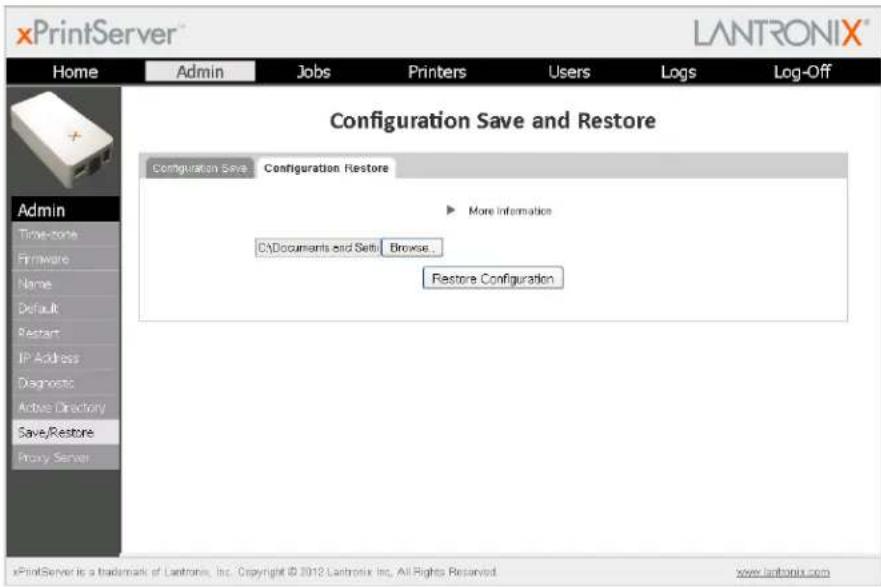 xPrintServer LANTRONIX® Home Admin Jobs Pirters Users Logs\Log-Off Configuration Save and Restore Configuration Save Configuration Restore ► More Information C:\Documents and Sets Browse.. Restore Configuration Admin Timezone Firmware Name Default Restart IP Address Diagnostic Active Directory Save/Restore Proxy Server xPrintServer is a trademark of Lantronix, Inc. Copyright © 2012 Lantronix Inc. All Rights Reserved. www.lantronix.com