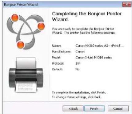 Bonnjour Printer Wizard Completing the Bonjour Printer Wizard. You are ready to complete the Bonjour Printer Wizard. The printer has the following settings: Name: Canon M0310 series #2 - xPrintS... Manufacturer: Canon Model: Canon 2xJet M0310 series Protocol: EPP Default: No To complete the installation, click Finish. To change these settings, click Back. < Back Finish Cancel