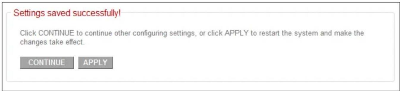 Settings saved successfully! Click CONTINUE to continue other configuring settings, or click APPLY to restart the system and make the changes take effect. CONTINUE APPLY