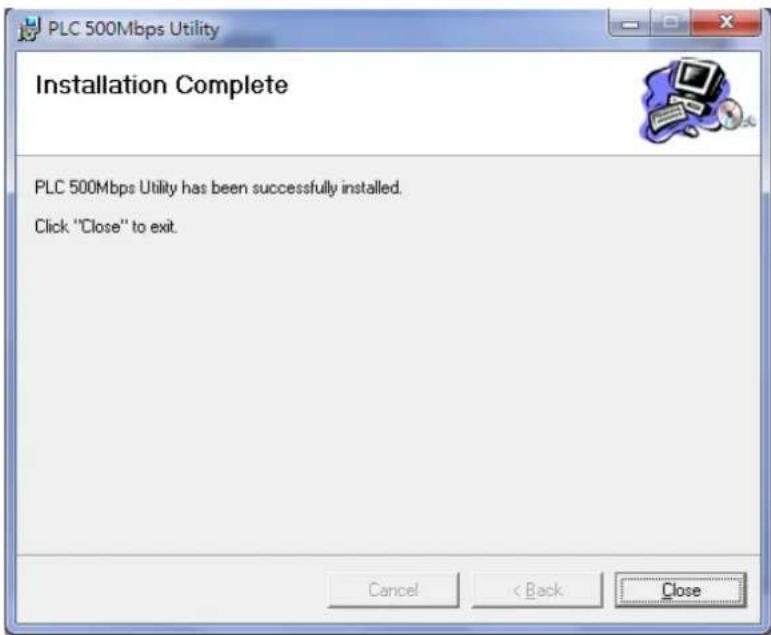 PLC 500Mbps Utility Installation Complete PLC 500Mbps Utility has been successfully installed. Click "Close" to exit. Cancel < Back Close