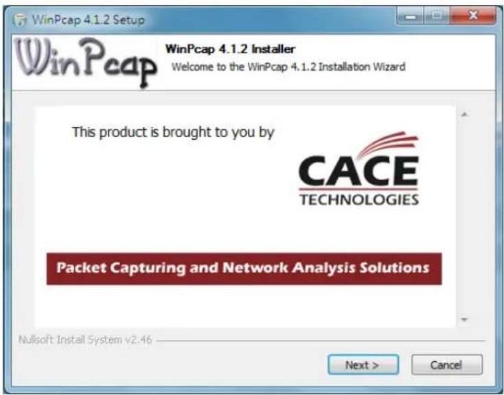 WinPcap 4.1.2 Setup WinPcap 4.1.2 Installer Welcome to the WinPcap 4.1.2 Installation Wizard This product is brought to you by CACE TECHNOLOGIES Packet Capturing and Network Analysis Solutions Nullsoft Install System v2.46 Next > Cancel