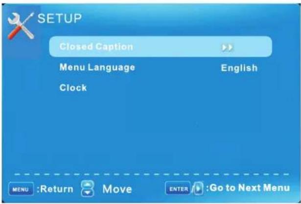 SETUP Closed Caption Menu Language Clock English MENU :Return Move ENTER Go to Next Menu