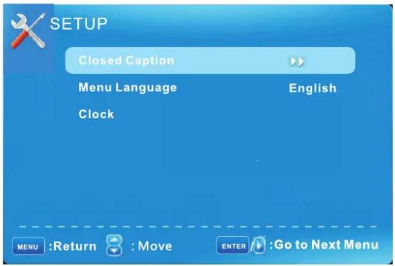 SETUP Closed Caption Menu Language Clock English MENU :Return :Move ENTER :Go to Next Menu