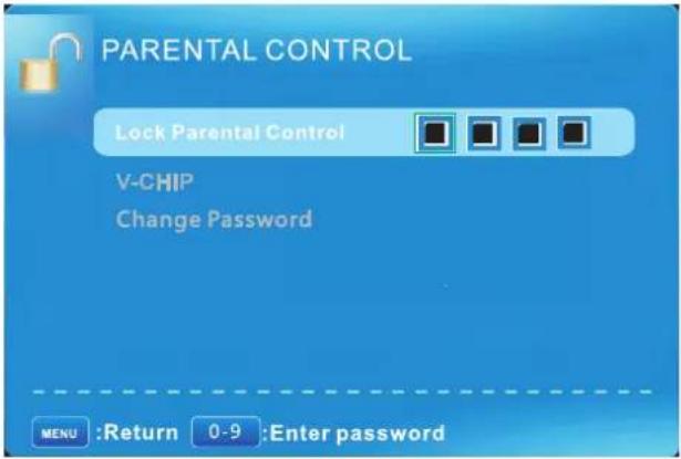 PARENTAL CONTROL Lock Parental Control V-CHIP Change Password MENU :Return 0-9 :Enter password