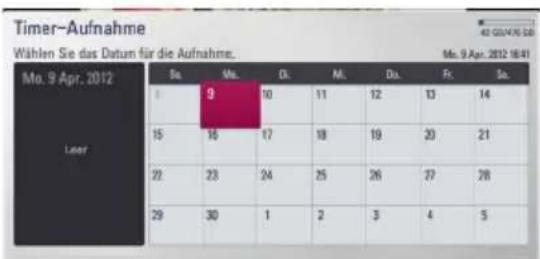 Timer-Aufnahme Wählen Sie das Datum für die Aufnahme. Mo. 9 Apr. 2012 Se. Me. Ok. M. Du. Fr. Se. 1 9 10 11 12 13 14 Leer 15 16 17 18 19 20 21 22 23 24 25 26 27 28 29 30 1 2 3 4 5