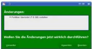 Änderungen: • Partition Verwitz 4 (7.8 GB) erstellen Wollen Sie die Änderungen jetzt wirklich durchführen? Überhalten Apgenden Gesenden