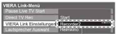 VIERA Link-Menu Pause Live TV Start Direct TV Rec Start VIERA Link Einsellungen Lautsprecher Auswahl Recorder2 Heimkino