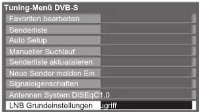 Tuning-Menü DVB-S Favoriteen bearbeiten Senderliste Auto Setup Manueller Suchlauf Senderliste aktualisieren Neue Sender melden Ein Signaleigenschaften Antennen System DISEqC1.0 LNB Grundeinstellungen Ugriff