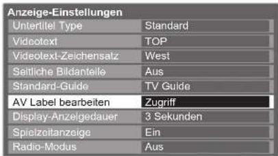 Anzeige-Einstellungen Untertitel Type Standard Videotext TOP Videotext-Zeichensatz West Seitliche Bildanteile Aus Standard-Guide TV Guide AV Label bearbeiten Zugriff Display-Anzelgedauer 3 Sekunden Spieizoeitanzeige Ein Radio-Modus Aus