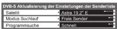 DVB-S Aktualisierung der Einstellungen der Senderliste Satellit Astra 19.2° E Modus Suchlauf Freie Sender Programmsuche Schnell