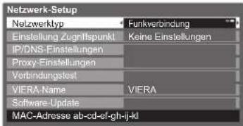 Netzwerk-Setup Netzwerktyp Funkverbindung Einstellung Zugriffspunkt Keine Einstellungen IP/DNS-Finstellungen Proxy-Finstellungen Verbindungsteat VIERA-Name VIERA Software-Update MAC-Adresse ab-cd-of-gh-ij-kd