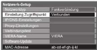 Netzwerk-Setup Netzwerktyp Funkverbindung Einstellung Zugriffspunkt Verbunden IP/DNS-Einstellungen Proxy-Einstellungen Verbindungssteat VIERA-Name VIERA Software-Update MAC-Adresse ab-cd-ef-gh-ij-kl