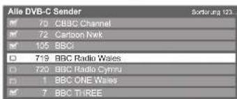 Alle DVB-C Sender 70 CBC Channel 72 Cartoon Nwk 105 BBC 719 BBC Radio Wales 720 BBC Radio Cynru 1 BBC ONE Wales 7 BBC THREE