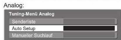 Analog: Tuning-Menü Analog Senderliste Auto Setup Manueller Suchlauf
